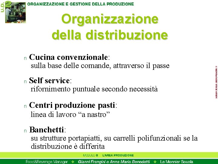 Organizzazione della distribuzione n Cucina convenzionale: sulla base delle comande, attraverso il passe n