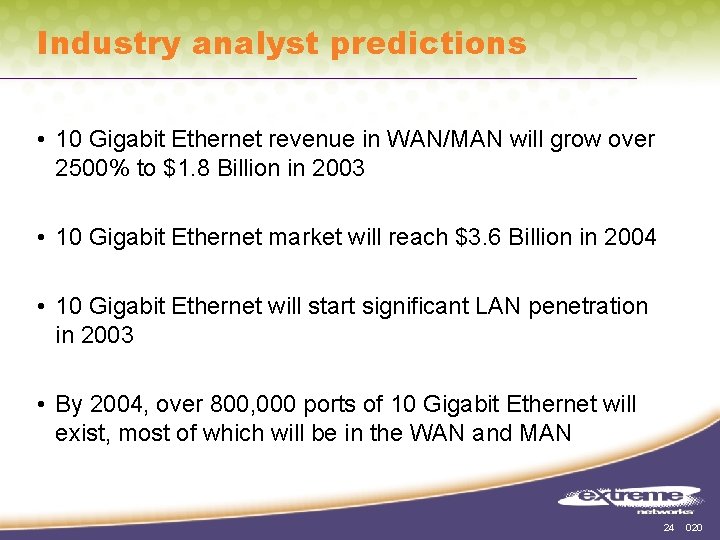 Industry analyst predictions • 10 Gigabit Ethernet revenue in WAN/MAN will grow over 2500%