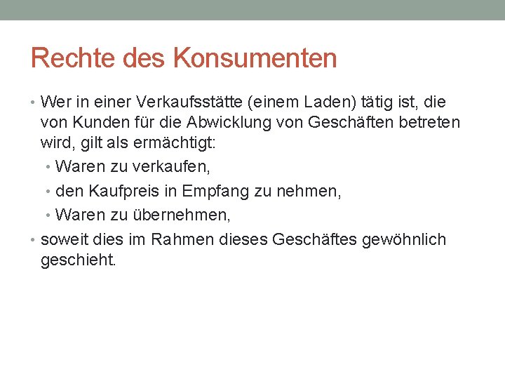 Rechte des Konsumenten • Wer in einer Verkaufsstätte (einem Laden) tätig ist, die von