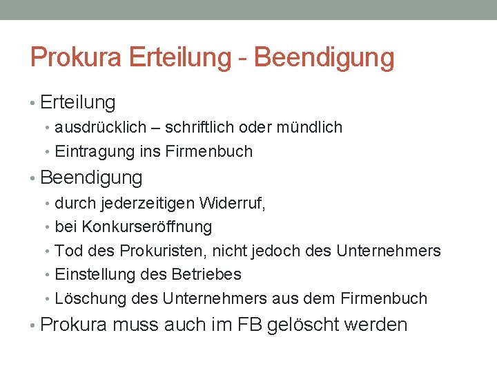 Prokura Erteilung - Beendigung • Erteilung • ausdrücklich – schriftlich oder mündlich • Eintragung