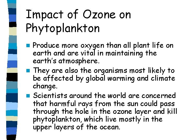 Impact of Ozone on Phytoplankton Produce more oxygen than all plant life on earth