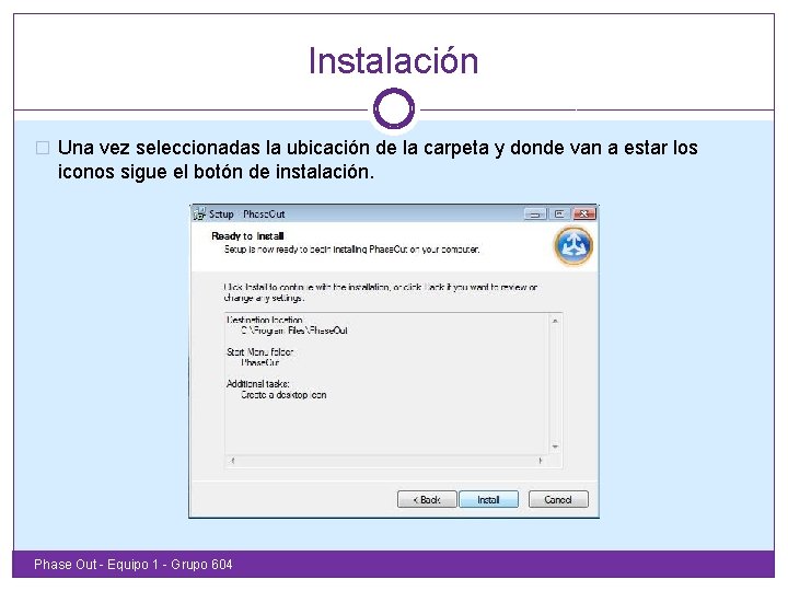 Instalación � Una vez seleccionadas la ubicación de la carpeta y donde van a