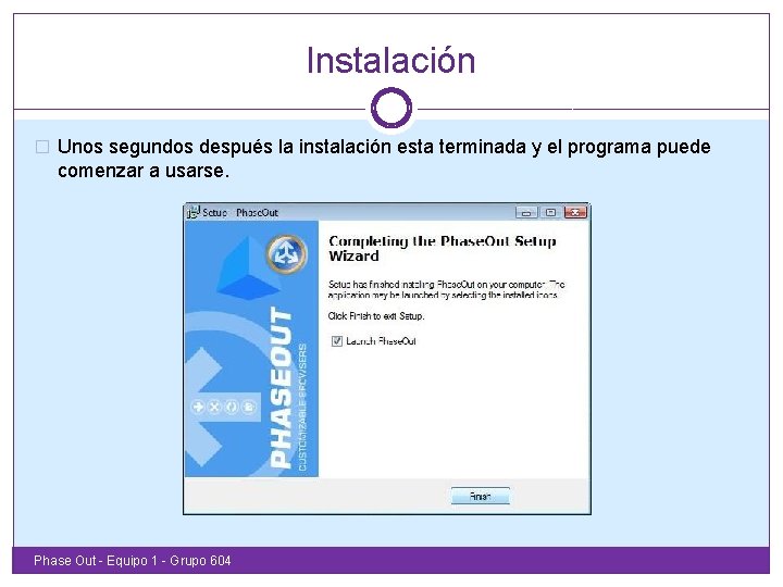 Instalación � Unos segundos después la instalación esta terminada y el programa puede comenzar