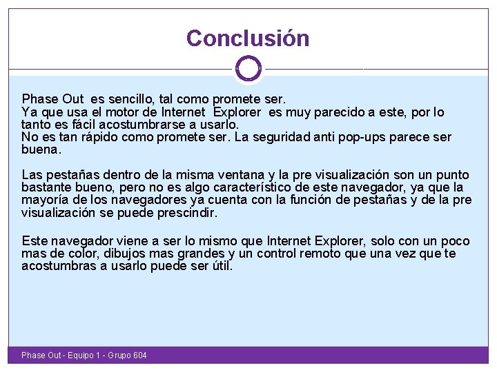 Conclusión Phase Out es sencillo, tal como promete ser. Ya que usa el motor