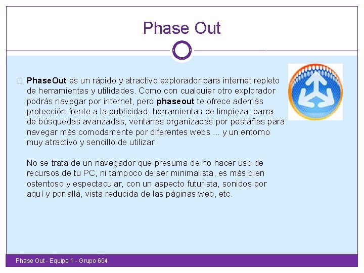 Phase Out � Phase. Out es un rápido y atractivo explorador para internet repleto