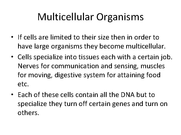 Multicellular Organisms • If cells are limited to their size then in order to