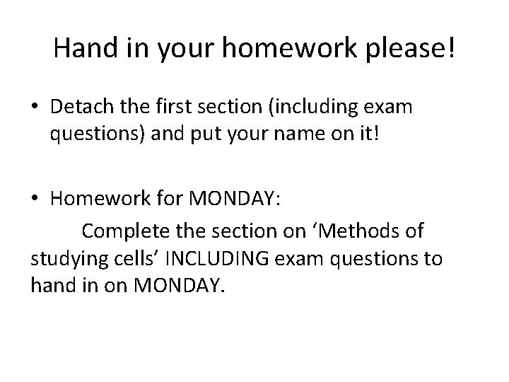 Hand in your homework please! • Detach the first section (including exam questions) and