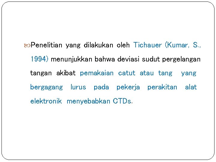  Penelitian yang dilakukan oleh Tichauer (Kumar, S. , 1994) menunjukkan bahwa deviasi sudut