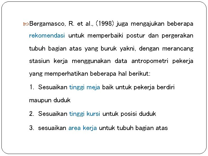  Bergamasco, R. et al. , (1998) juga mengajukan beberapa rekomendasi untuk memperbaiki postur