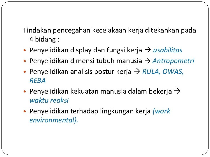 Tindakan pencegahan kecelakaan kerja ditekankan pada 4 bidang : • Penyelidikan display dan fungsi Tindakan pencegahan kecelakaan kerja ditekankan pada 4 bidang : • Penyelidikan display dan fungsi
