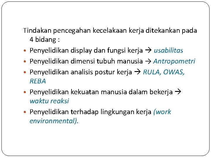 Tindakan pencegahan kecelakaan kerja ditekankan pada 4 bidang : • Penyelidikan display dan fungsi