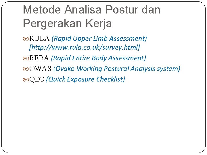 Metode Analisa Postur dan Pergerakan Kerja RULA (Rapid Upper Limb Assessment) [http: //www. rula.