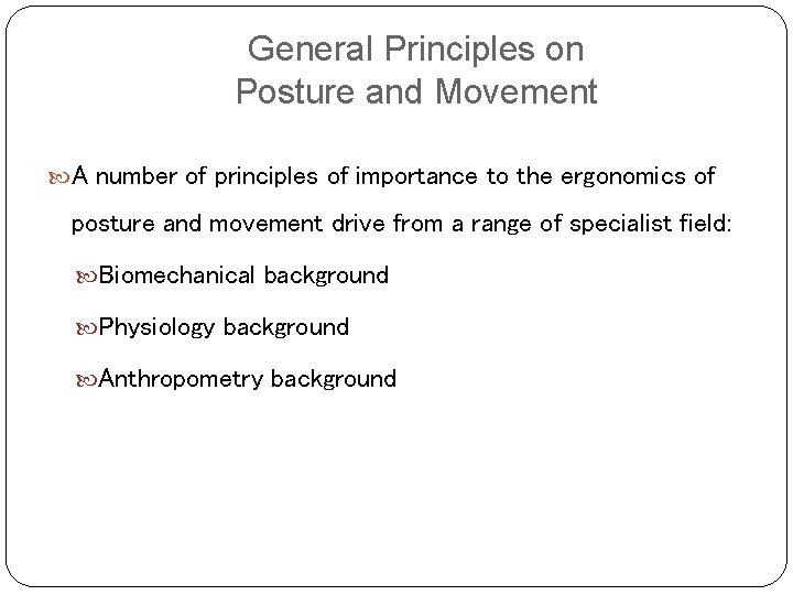 General Principles on Posture and Movement A number of principles of importance to the