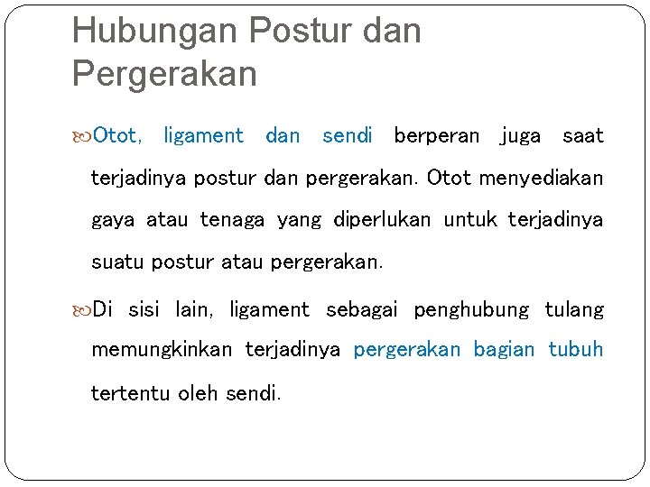 Hubungan Postur dan Pergerakan Otot, ligament dan sendi berperan juga saat terjadinya postur dan