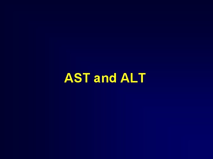 AST and ALT 