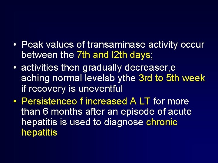  • Peak values of transaminase activity occur between the 7 th and l