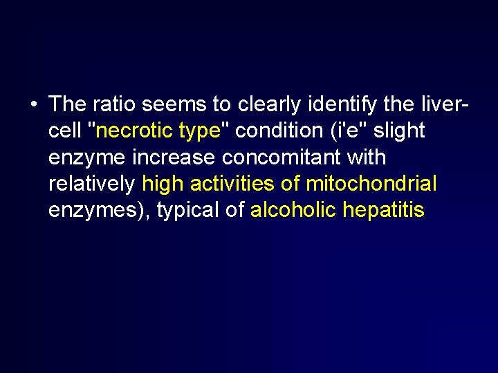  • The ratio seems to clearly identify the livercell "necrotic type" condition (i'e''
