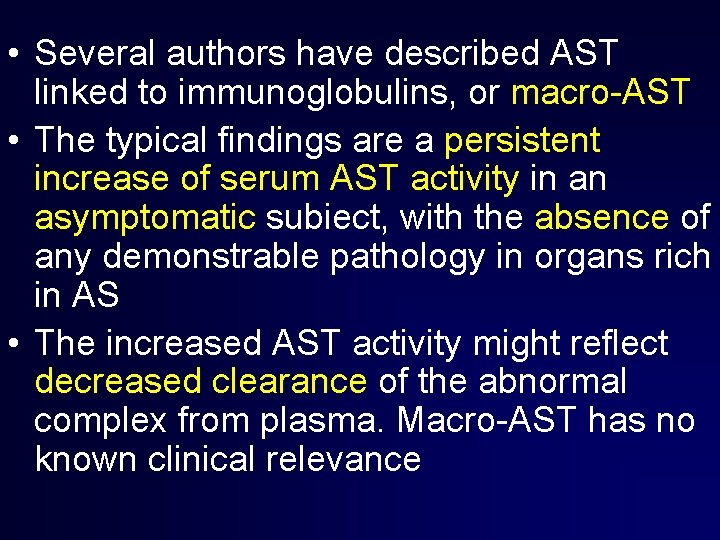  • Several authors have described AST linked to immunoglobulins, or macro-AST • The