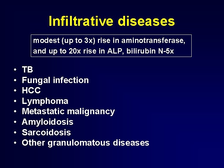 Infiltrative diseases modest (up to 3 x) rise in aminotransferase, and up to 20