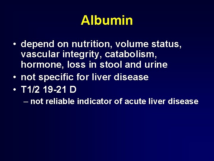 Albumin • depend on nutrition, volume status, vascular integrity, catabolism, hormone, loss in stool