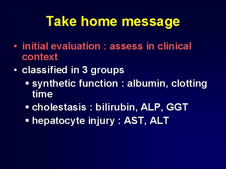 Take home message • initial evaluation : assess in clinical context • classified in