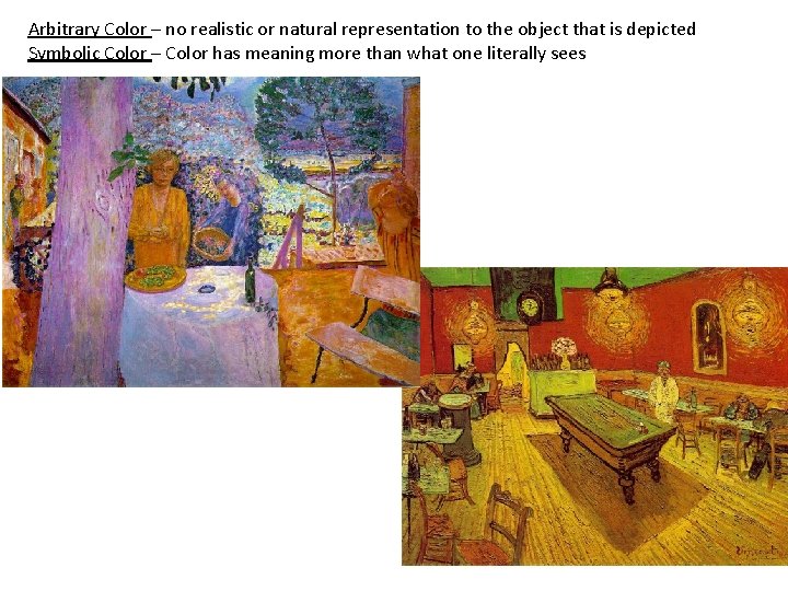Arbitrary Color – no realistic or natural representation to the object that is depicted