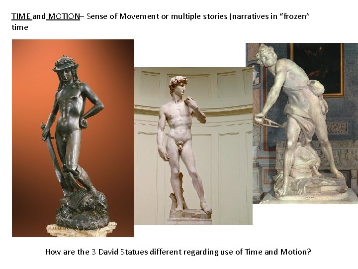 TIME and MOTION– Sense of Movement or multiple stories (narratives in “frozen” time How