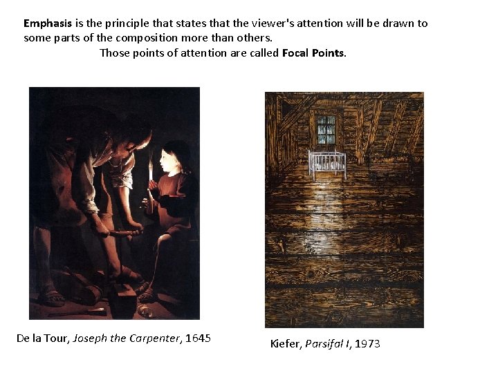 Emphasis is the principle that states that the viewer's attention will be drawn to