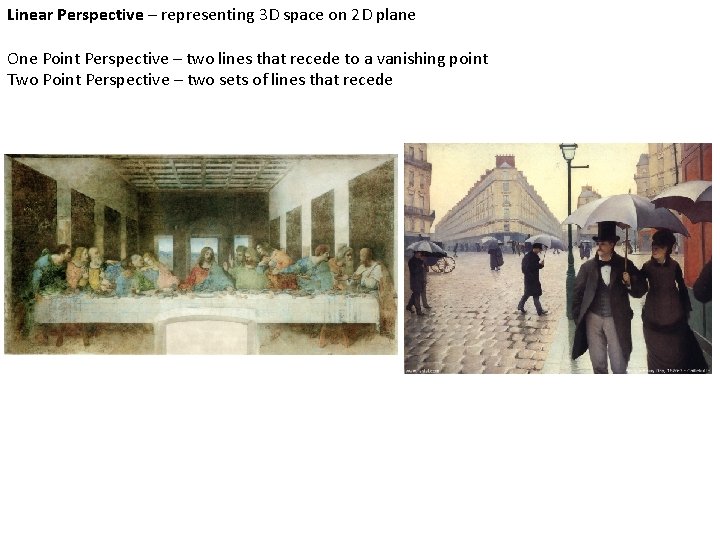 Linear Perspective – representing 3 D space on 2 D plane One Point Perspective