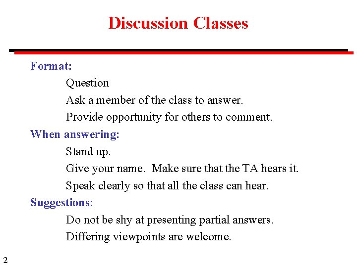 Discussion Classes Format: Question Ask a member of the class to answer. Provide opportunity