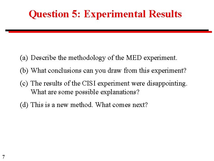 Question 5: Experimental Results (a) Describe the methodology of the MED experiment. (b) What