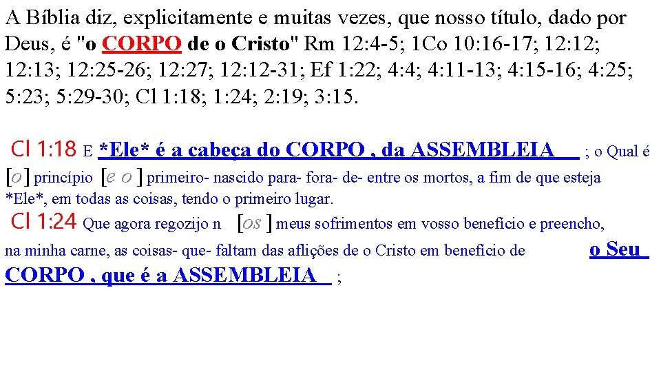 A Bíblia diz, explicitamente e muitas vezes, que nosso título, dado por Deus, é