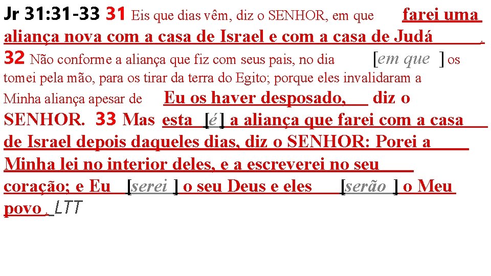 Jr 31: 31 -33 31 Eis que dias vêm, diz o SENHOR, em que