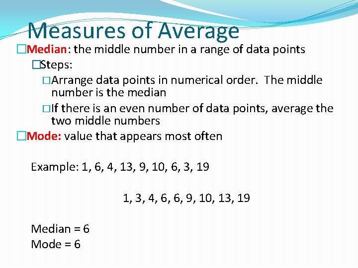 Measures of Average �Median: the middle number in a range of data points �Steps: