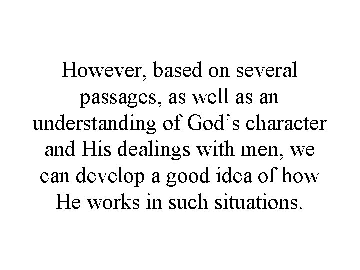 However, based on several passages, as well as an understanding of God’s character and