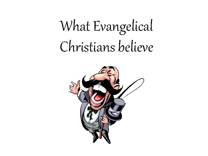 What Evangelical Christians believe 