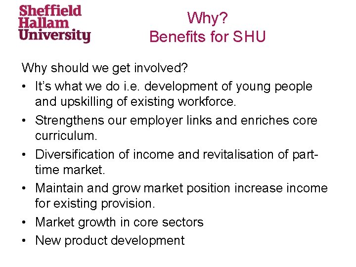 Why? Benefits for SHU Why should we get involved? • It’s what we do