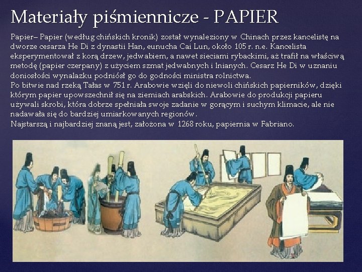 Materiały piśmiennicze - PAPIER Papier– Papier (według chińskich kronik) został wynaleziony w Chinach przez