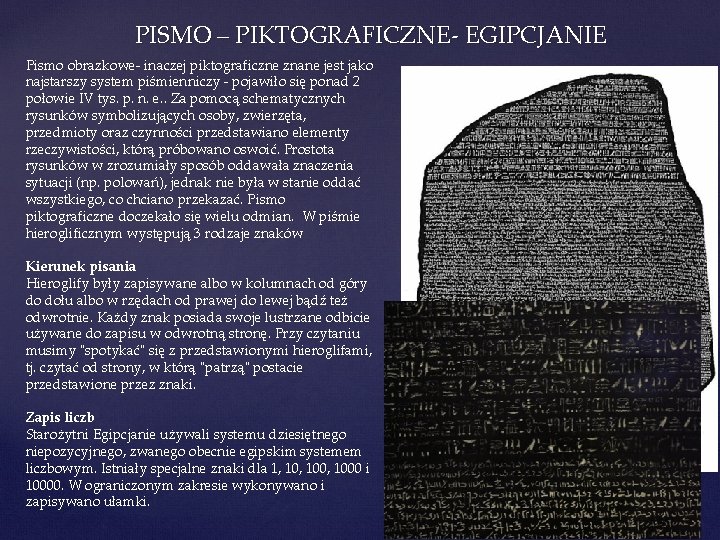 PISMO – PIKTOGRAFICZNE- EGIPCJANIE Pismo obrazkowe- inaczej piktograficzne znane jest jako najstarszy system piśmienniczy