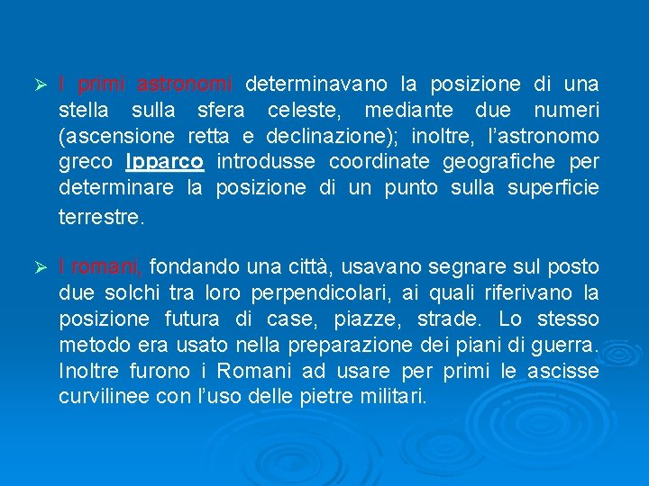 Ø I primi astronomi determinavano la posizione di una stella sulla sfera celeste, mediante