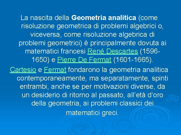 La nascita della Geometria analitica (come risoluzione geometrica di problemi algebrici o, viceversa, come