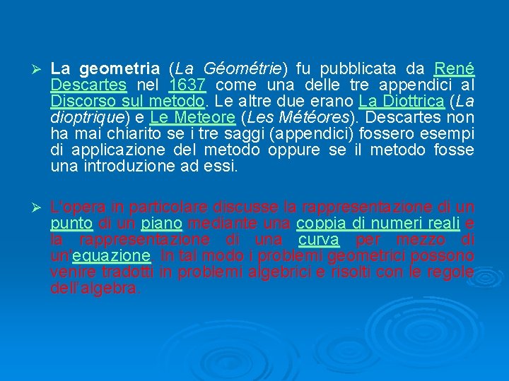 Ø La geometria (La Géométrie) fu pubblicata da René Descartes nel 1637 come una