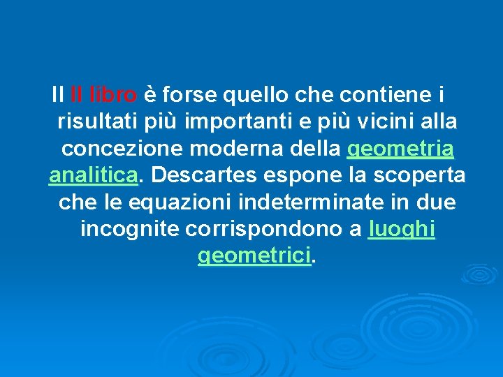 Il II libro è forse quello che contiene i risultati più importanti e più