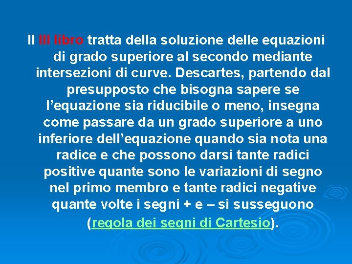 Il III libro tratta della soluzione delle equazioni di grado superiore al secondo mediante