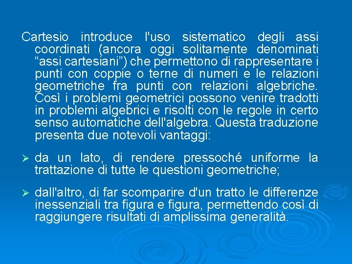 Cartesio introduce l'uso sistematico degli assi coordinati (ancora oggi solitamente denominati “assi cartesiani”) che
