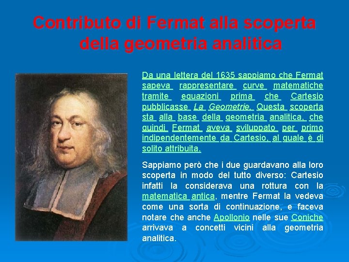 Contributo di Fermat alla scoperta della geometria analitica Da una lettera del 1635 sappiamo