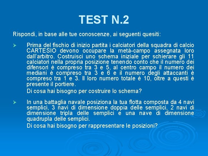 TEST N. 2 Rispondi, in base alle tue conoscenze, ai seguenti quesiti: Ø Prima