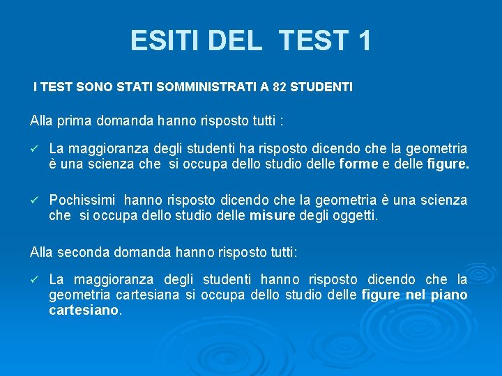 ESITI DEL TEST 1 I TEST SONO STATI SOMMINISTRATI A 82 STUDENTI Alla prima