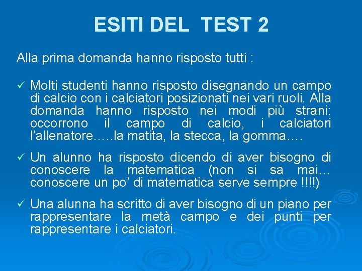 ESITI DEL TEST 2 Alla prima domanda hanno risposto tutti : ü Molti studenti