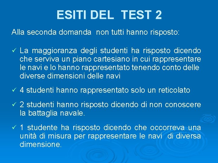 ESITI DEL TEST 2 Alla seconda domanda non tutti hanno risposto: ü La maggioranza